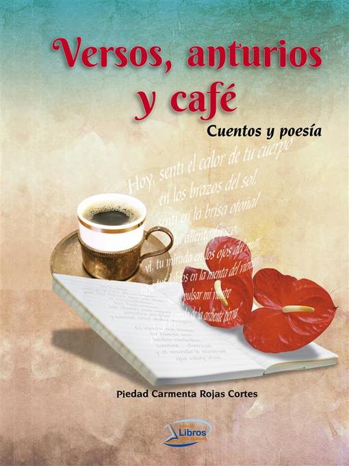 Title details for Versos, anturios y café by Carmenta Rojas - Available